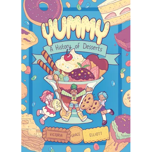Yummy: A History of Desserts (a Graphic Novel)