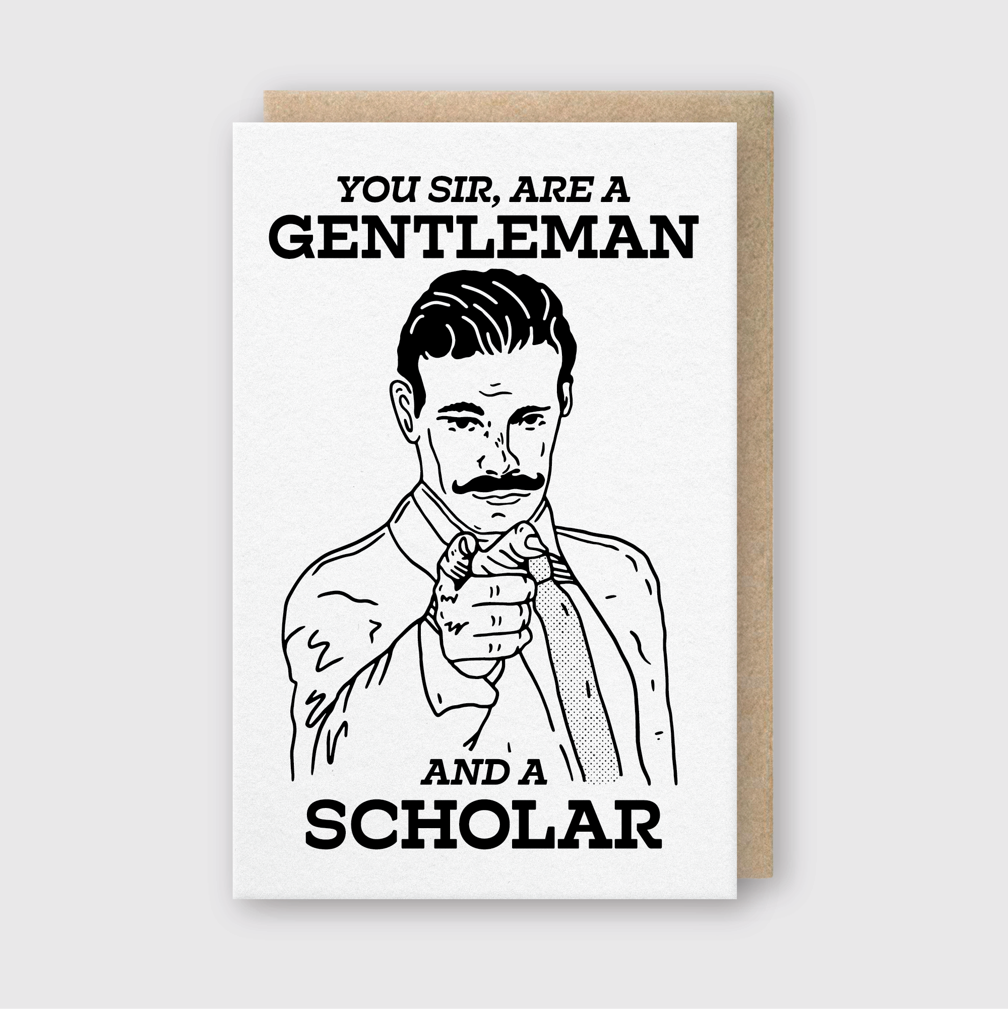 You Sir Gentleman & Scholar Greeting Card