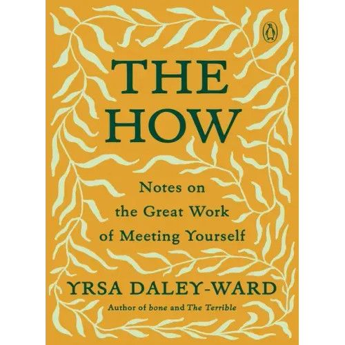 The How: Notes on the Great Work of Meeting Yourself
