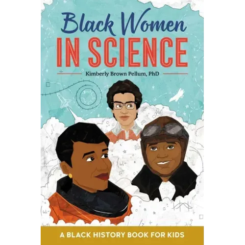 Black Women in Science: A Black History Book for Kids