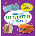 Awesome Art Activities for Kids: 20 Steam Projects to Spark Creativity and Imagination