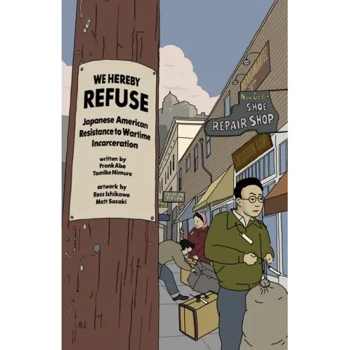 We Hereby Refuse: Japanese American Resistance to Wartime Incarceration