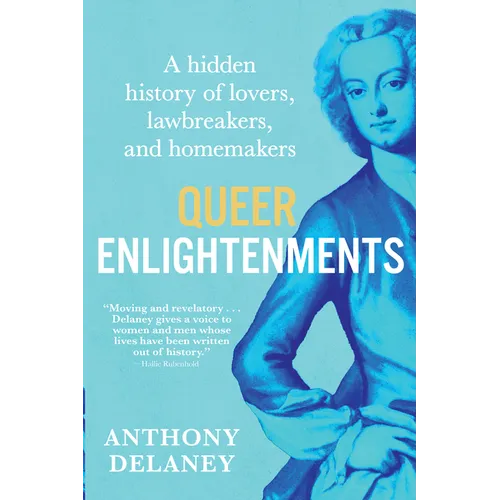 Queer Enlightenments: A Hidden History of Lovers, Lawbreakers, and Homemakers