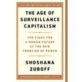 The Age of Surveillance Capitalism: The Fight for a Human Future at the New Frontier of Power