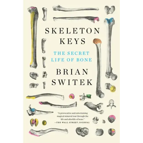 Skeleton Keys: The Secret Life of Bone