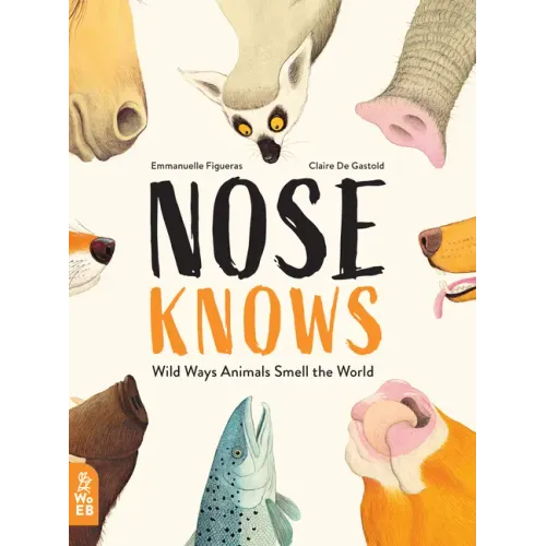 Nose Knows: Wild Ways Animals Smell the World