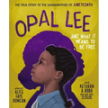 Opal Lee and What It Means to Be Free: The True Story of the Grandmother of Juneteenth