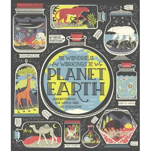 The Wondrous Workings of Planet Earth: Understanding Our World and Its Ecosystems