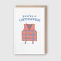 You are a Lifesaver Greeting Card