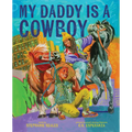 My Daddy Is a Cowboy: A Picture Book