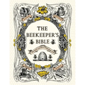 The Beekeeper's Bible: Bees, Honey, Recipes & Other Home Uses