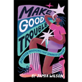 Make Good Trouble: Discover Movements That Sparked Change