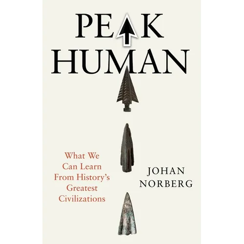 Peak Human: What We Can Learn from History's Greatest Civilizations