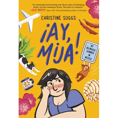 ¡Ay, Mija! (a Graphic Novel): My Bilingual Summer in Mexico