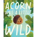 Acorn Was a Little Wild
