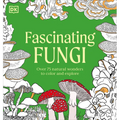Fascinating Fungi: Over 75 Natural Wonders to Color and Explore