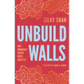 Unbuild Walls: Why Immigrant Justice Needs Abolition