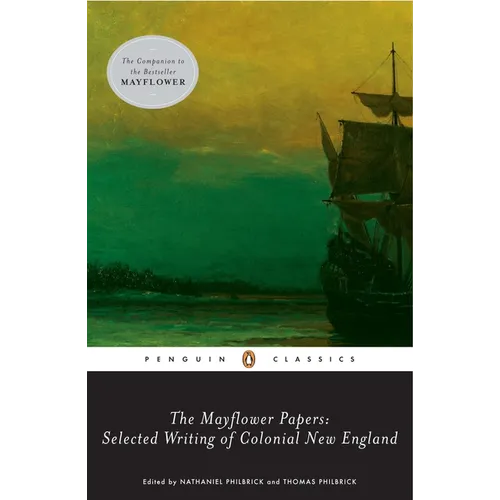 The Mayflower Papers: Selected Writings of Colonial New England