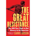 The Great Resistance: The 400-Year Fight to End Slavery in the Americas