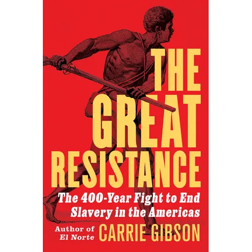 The Great Resistance: The 400-Year Fight to End Slavery in the Americas
