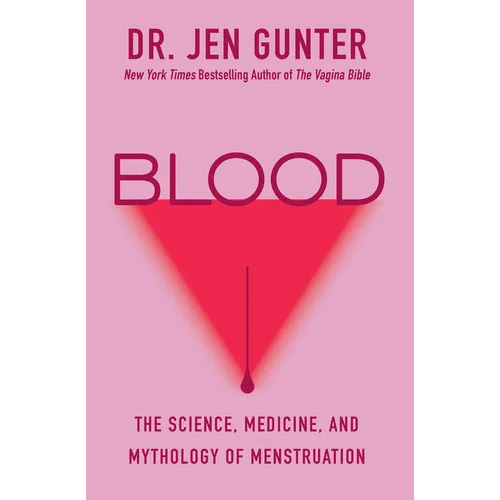 Blood: The Science, Medicine, and Mythology of Menstruation