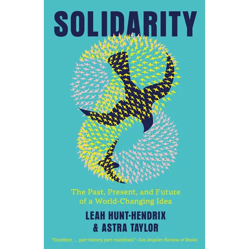 Solidarity: The Past, Present, and Future of a World-Changing Idea
