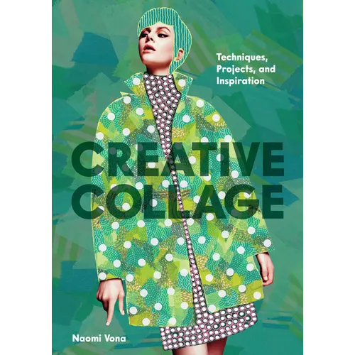 Creative Collage: Techniques, Projects, and Inspiration