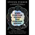 When Everyone Knows That Everyone Knows . . .: Common Knowledge and the Mysteries of Money, Power, and Everyday Life
