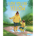 I Love You Like Yellow: A Board Book - Board Book