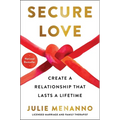 Secure Love: Create a Relationship That Lasts a Lifetime