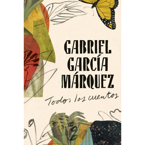 Gabriel García Márquez: Todos Los Cuentos / All the Stories