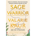 Sage Warrior: Wake to Oneness, Practice Pleasure, Choose Courage, Become Victory