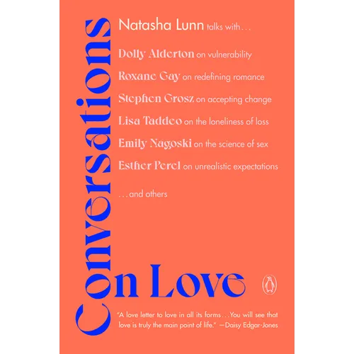 Conversations on Love: Lovers, Strangers, Parents, Friends, Endings, Beginnings