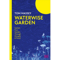 Waterwise Garden: Sustain Your Garden Through Drought and Flood