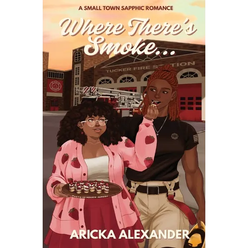 Where There's Smoke...: A Small Town Sapphic Romance