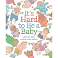 It's Hard to Be a Baby: A Picture Book