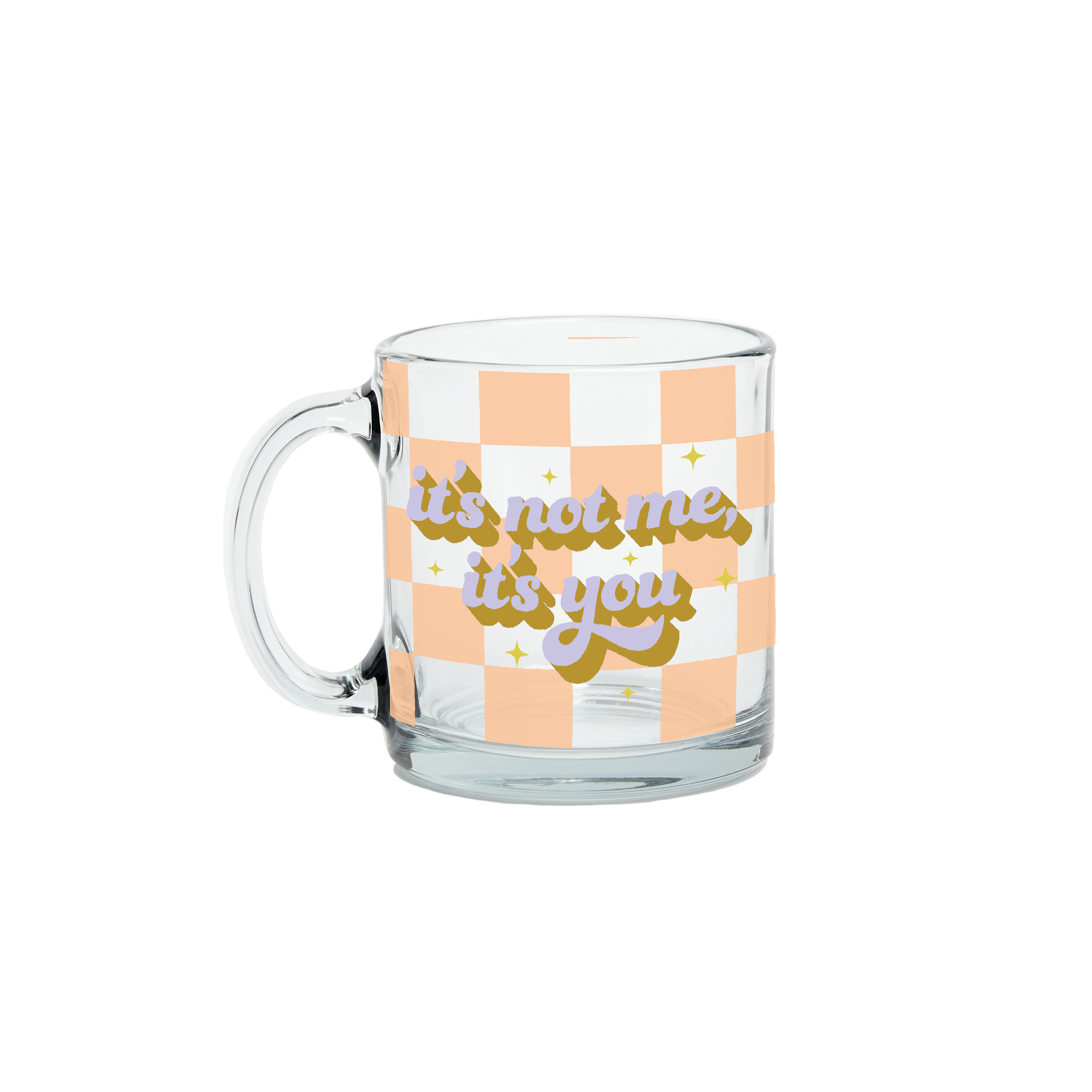 It's Not Me It's You Clear Glass Mug