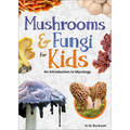 Mushrooms & Fungi for Kids: An Introduction to Mycology