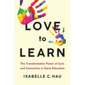 Love to Learn: The Transformative Power of Care and Connection in Early Education