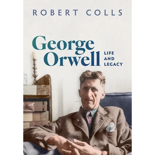 George Orwell: Life and Legacy