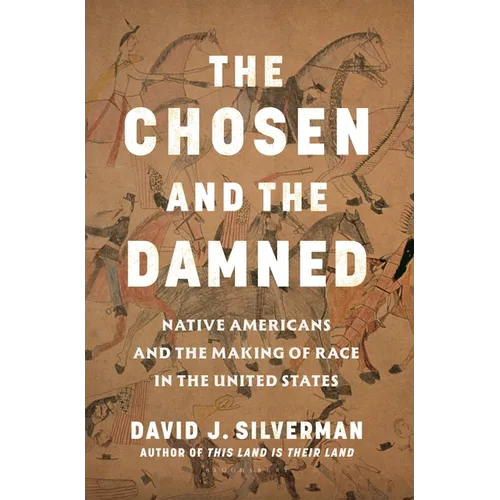 The Chosen and the Damned: Native Americans and the Making of Race in the United States