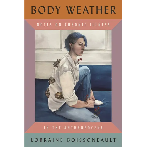 Body Weather: Notes on Chronic Illness in the Anthropocene