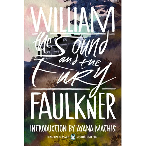 The Sound and the Fury: (Penguin Classics Deluxe Edition)