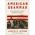 American Grammar: Race, Education, and the Building of a Nation