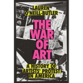 The War of Art: A History of Artists' Protest in America
