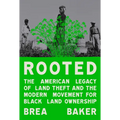 Rooted: The American Legacy of Land Theft and the Modern Movement for Black Land Ownership