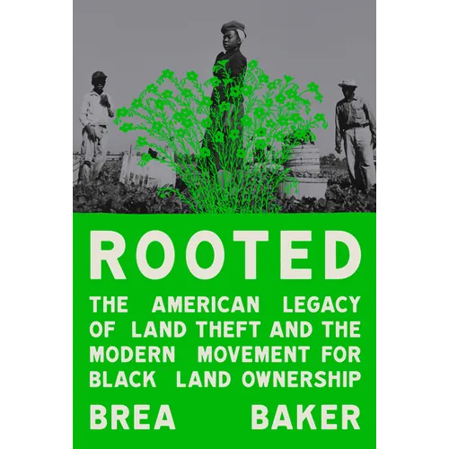 Rooted: The American Legacy of Land Theft and the Modern Movement for Black Land Ownership