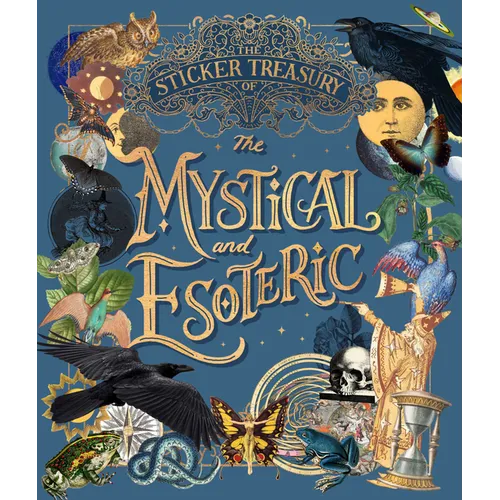 The Sticker Treasury of the Mystical and Esoteric: An Eclectic Book of Stickers for Journaling, Collaging, Scrapbooking and More